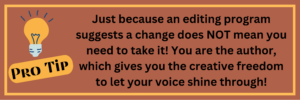 Pro Tip: Just because an editing program suggests a change does NOT mean you need to take it.