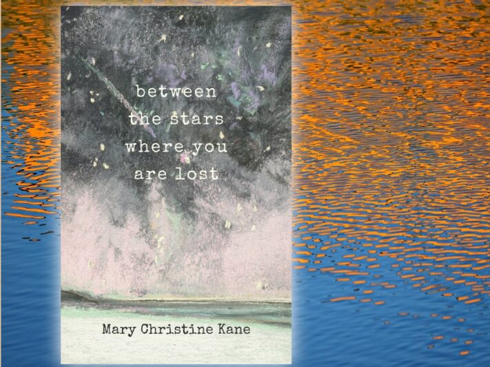 between the stars where you are lost by Mary Christine Kane